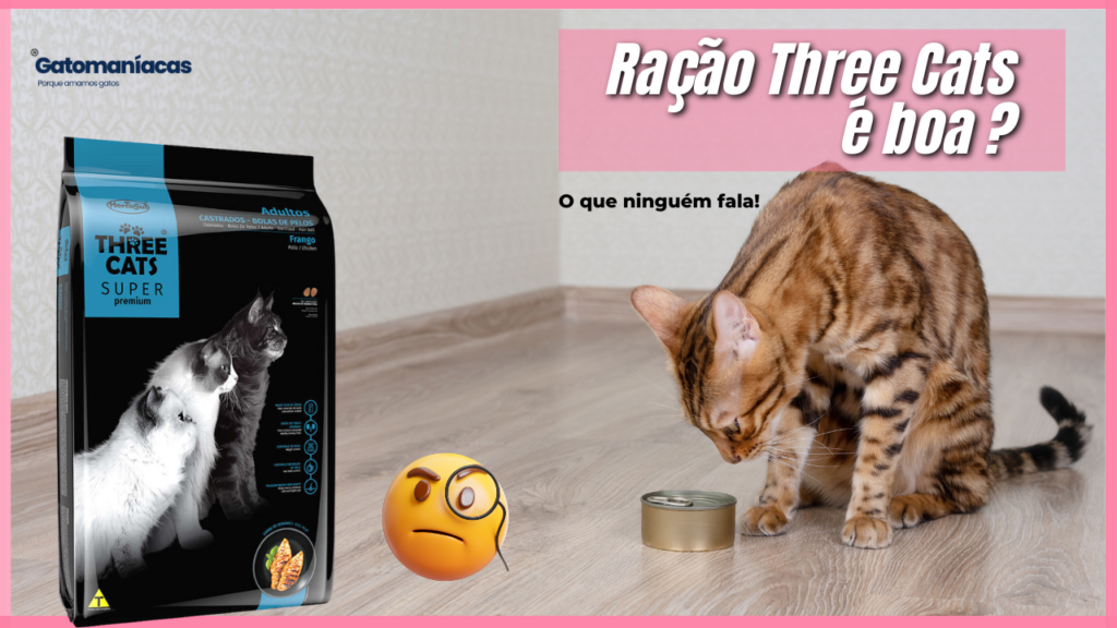 Ração three cats e boa ? O que ninguém fala